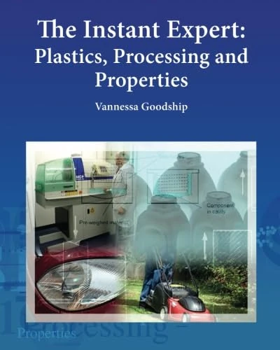 The Instant Expert: Plastics, Processing, and Properties