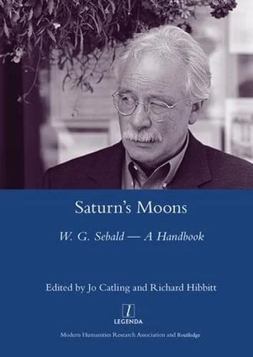 Saturn's Moons: W.G Sebald: A Handbook (Legenda Main)