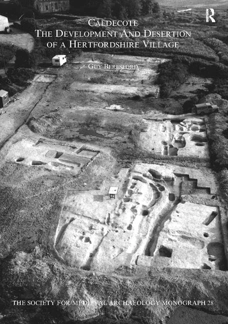 Caldecote: The Development and Desertion of a Hertfordshire Village (Society for Medieval Archaeology Monographs (SMA))