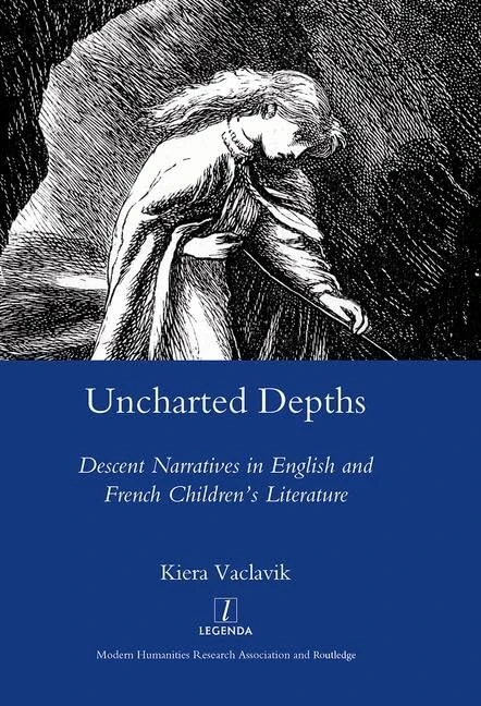 Uncharted Depths: Descent Narratives in English and French Children's Literature (Legenda)