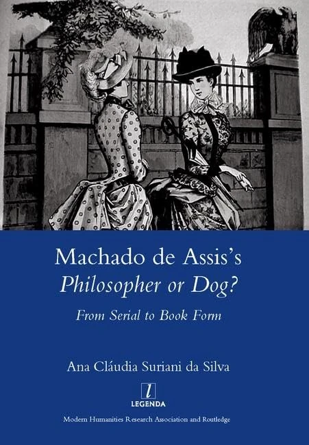 Machado De Assis's Philosopher or Dog?: From Serial to Book Form (Legenda Main) - Image 1
