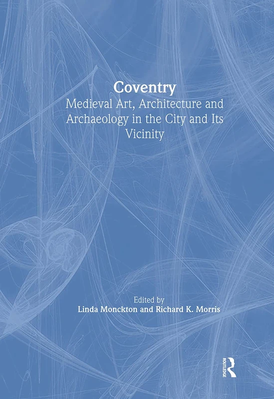 Coventry: Volume 33 (British Archaeological Association Conference Transactions)