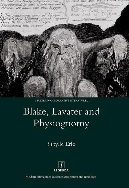 Blake, Lavater, and Physiognomy: 21 (Legenda Studies in Comparative Literature)
