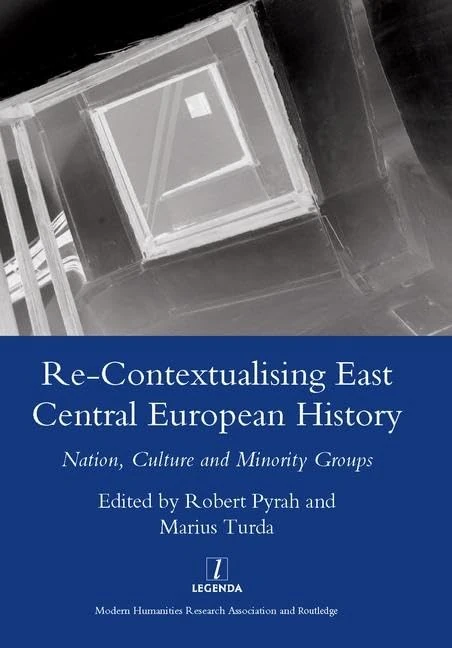 Re-contextualising East Central European History: Nation, Culture and Minority Groups (Legenda Main)