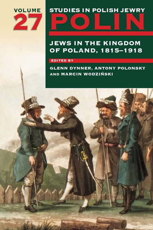 Polin: Studies in Polish Jewry, Volume 27: Jews in the Kingdom of Poland, 1815-1914: Jews in the Kingdom of Poland, 1815-1918 - Image 1