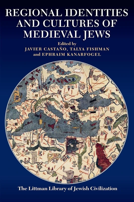 Regional Identities and Cultures of Medieval Jews (Littman Library of Jewish Civilization) (The Littman Library of Jewish Civilization)