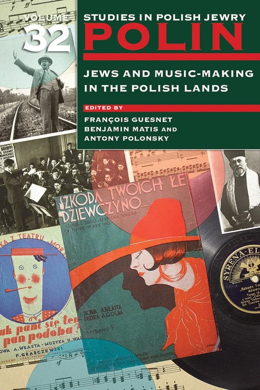 Polin: Studies in Polish Jewry, Volume 32: Jews in Polish Musical Life: Jews and Music-Making in the Polish Lands