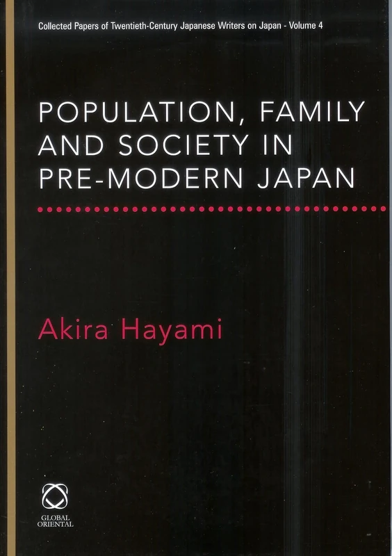 Population, Family and Society in Pre-Modern Japan: 4 (Collected Papers of Twentieth-century Japanese Writers on Japan, 4)