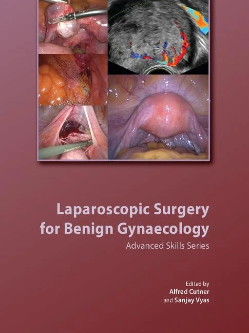 Laparoscopic Surgery for Benign Gynaecology Hardback with DVDs (Royal College of Obstetricians and Gynaecologists Advanced Skills)