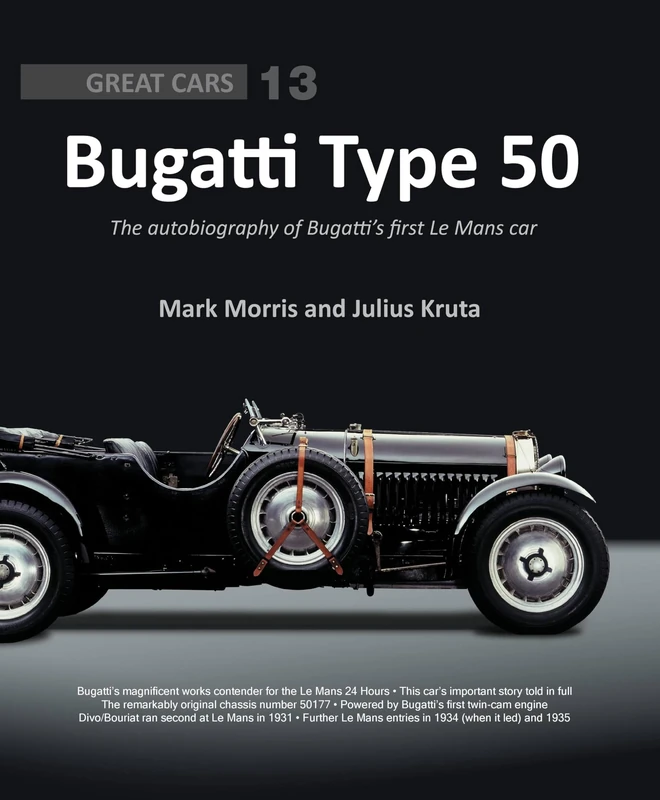 Bugatti Type 50: The Autobiography of Bugatti’s First Le Mans car: Great Cars 13