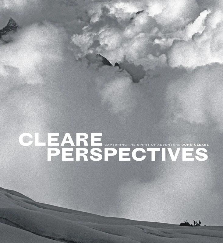 Cleare Perspectives: Capturing the Spirit of Adventure - John Cleare