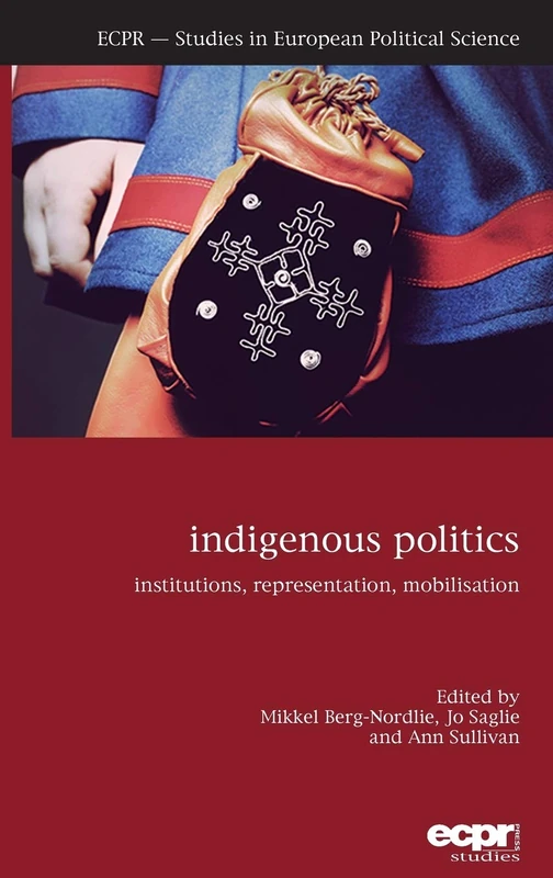 Indigenous Politics: Institutions, Representation, Mobilisation (Ecpr Studies in European Political Science) - Image 1