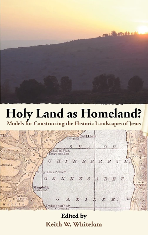 Holy Land as Homeland? Models for Constructing the Historic Landscapes of Jesus (Social World of Biblical Antiquity, Second)