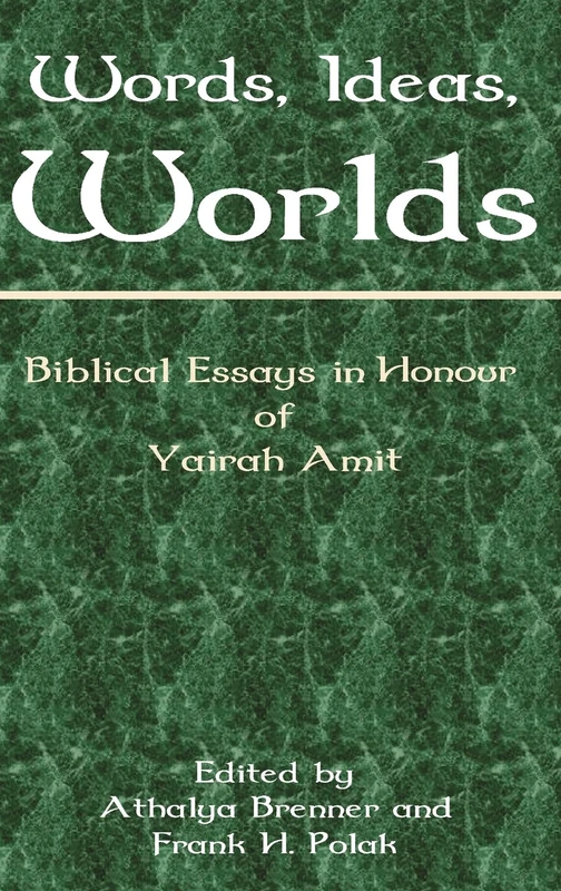 Words, Ideas, Worlds: Biblical Essays in Honour of Yairah Amit: 40/5 (Hebrew Bible Monographs): 0