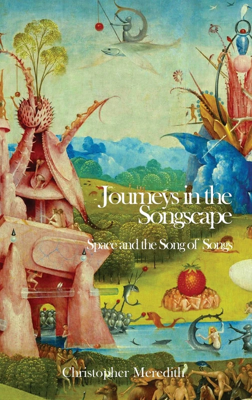 Journeys in the Songscape: Space and the Song of Songs: 53 (Hebrew Bible Monographs)