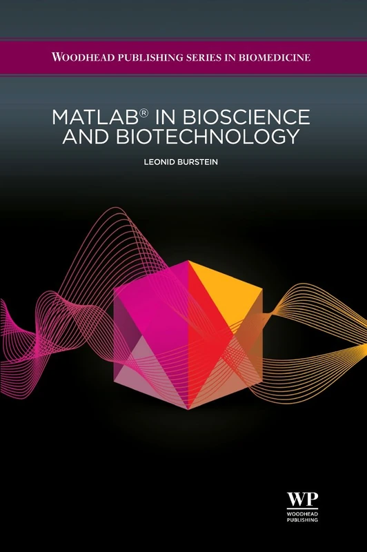 Matlab in Bioscience and Biotechnology (Woodhead Publishing Series in Biomedicine)