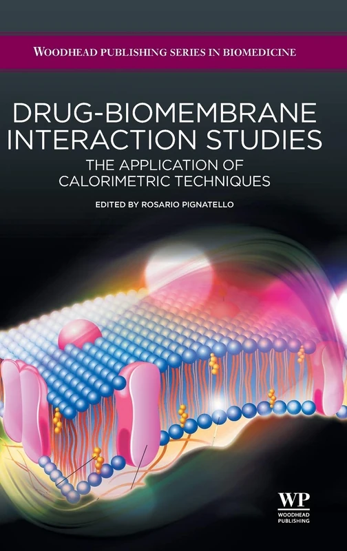 Drug-biomembrane Interaction Studies: The Application of Calorimetric Techniques (Woodhead Publishing Series in Biomedicine) - Image 1