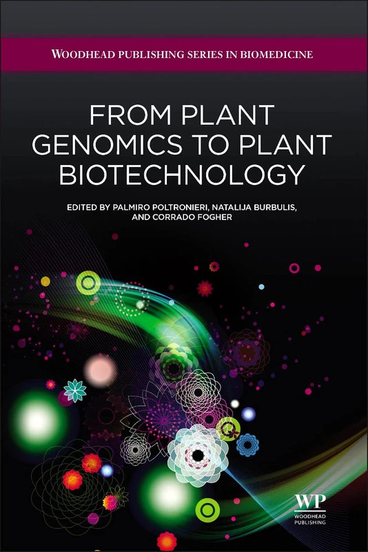 From Plant Genomics to Plant Biotechnology (Woodhead Publishing Series in Biomedicine)