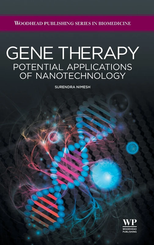 Gene Therapy: Potential Applications of Nanotechnology (Woodhead Publishing Series in Biomedicine)