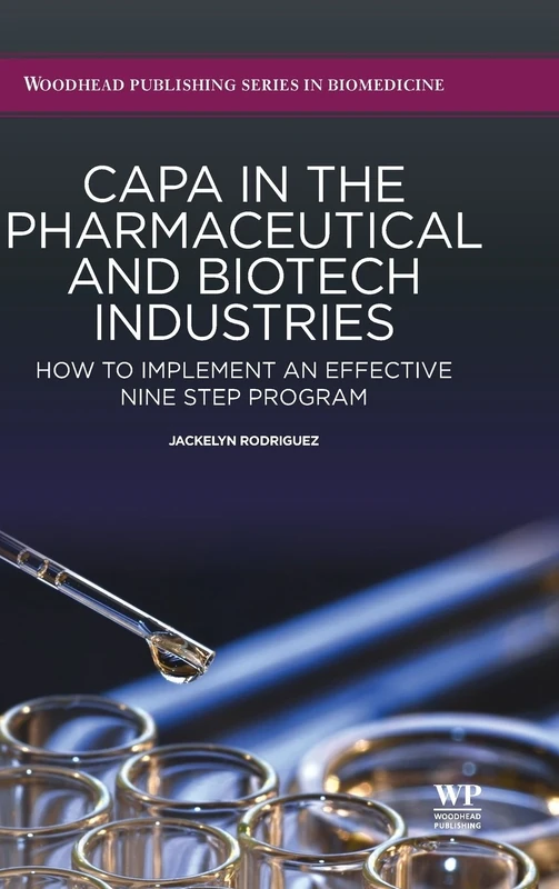 CAPA in the Pharmaceutical and Biotech Industries: How to Implement an Effective Nine Step Program (Woodhead Publishing Series in Biomedicine) - Image 1
