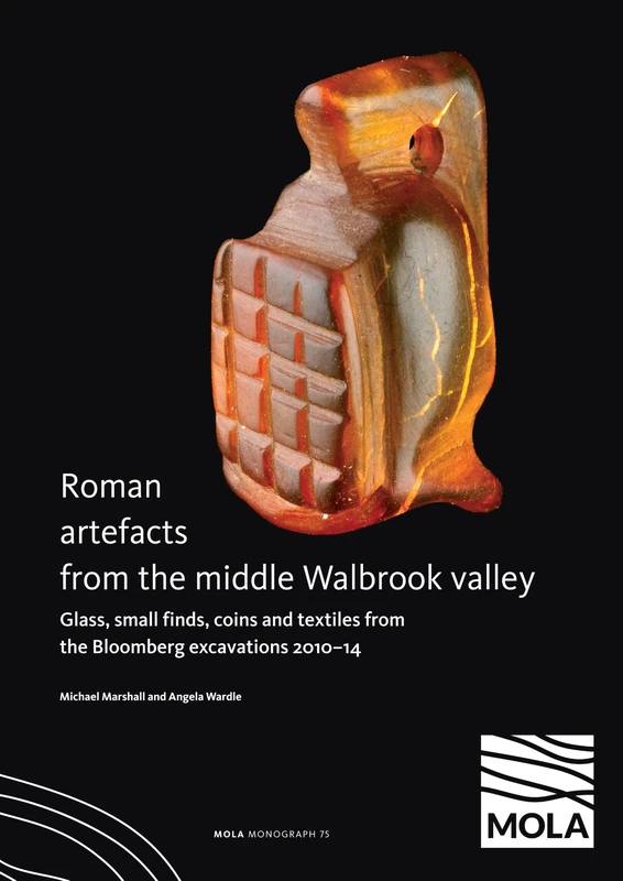 Roman artefacts from the middle Walbrook valley: glass, small finds, coins and textiles from the Bloomberg excavations 2010-14 - Image 1