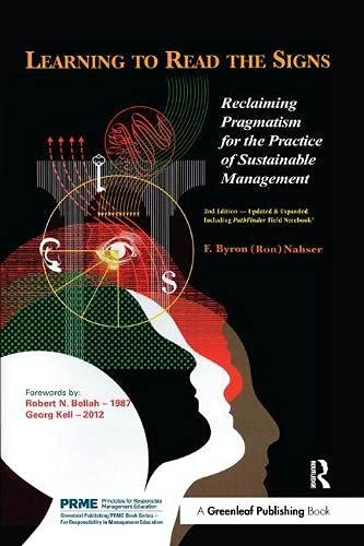 Learning to Read the Signs: Reclaiming Pragmatism for the Practice of Sustainable Management: 2 (The Principles for Responsible Management Education Series)