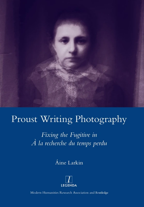 Routledge Proust Writing Photography - Aine Larkin Book
