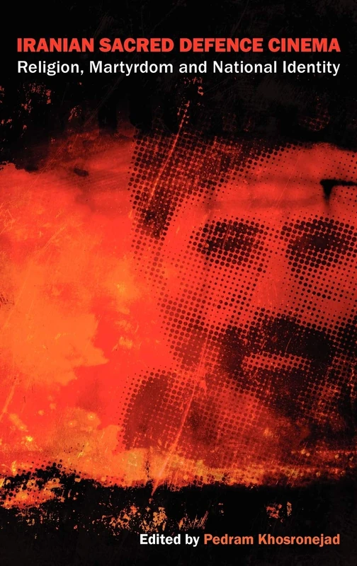 Iranian Sacred Defence Cinema: Religion, Martyrdom and National Identity