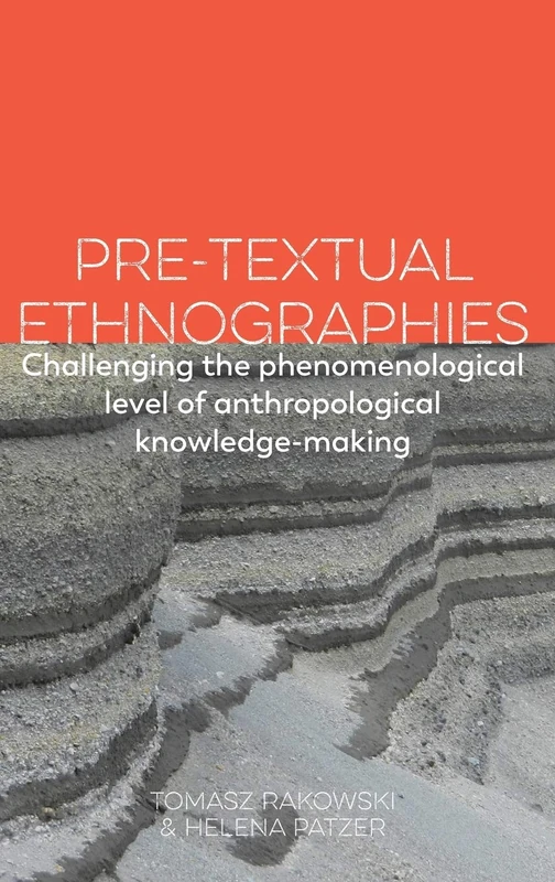 Pre-textual Ethnographies: Challenging the phenomenological level of anthropological knowledge-making