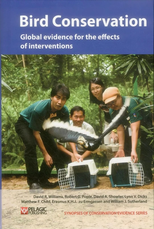 Bird Conservation: Global evidence for the effects of interventions: 2 (Synopses of Conservation Evidence)