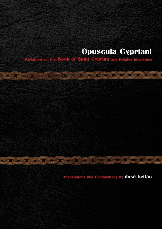 Opuscula Cypriani: Variations on the Book of Saint Cyprian and Related Literature