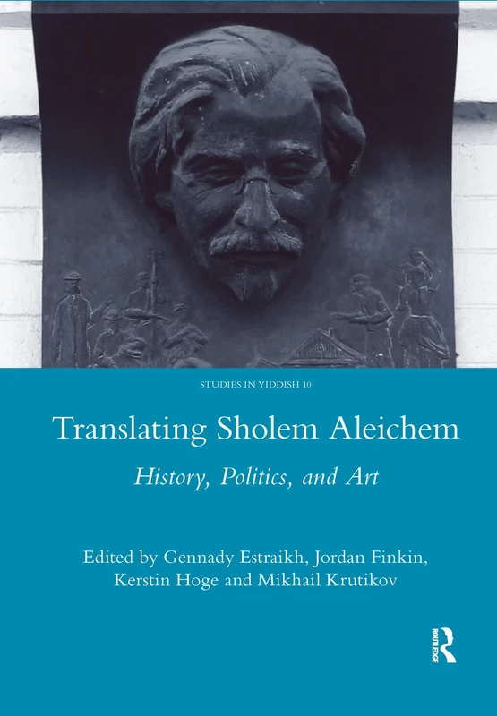 Translating Sholem Aleichem: History, Politics and Art: 10 (Legenda Studies in Yiddish)