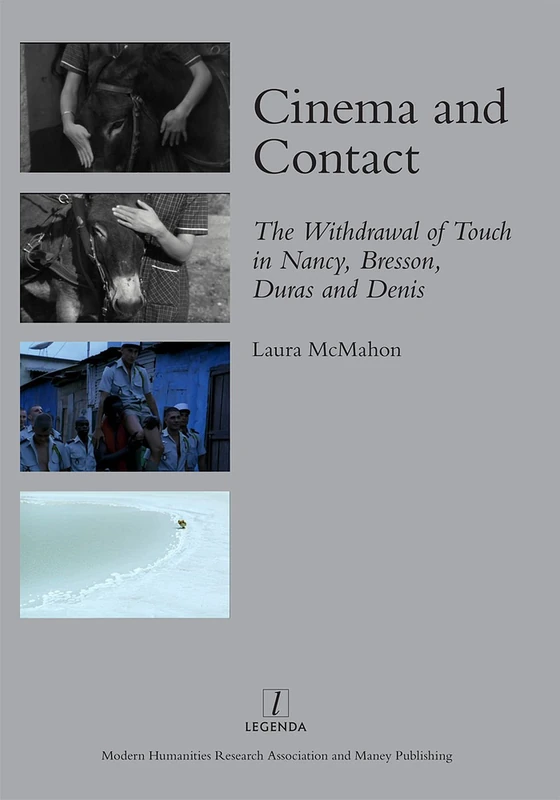 Cinema and Contact: The Withdrawal of Touch in Nancy, Bresson, Duras and Denis (Legenda Moving Image, 2) - Image 1