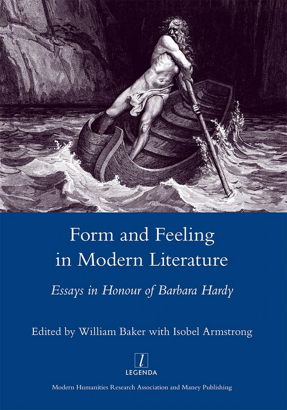 Form and Feeling in Modern Literature: Essays in Honour of Barbara Hardy (Legenda Main)