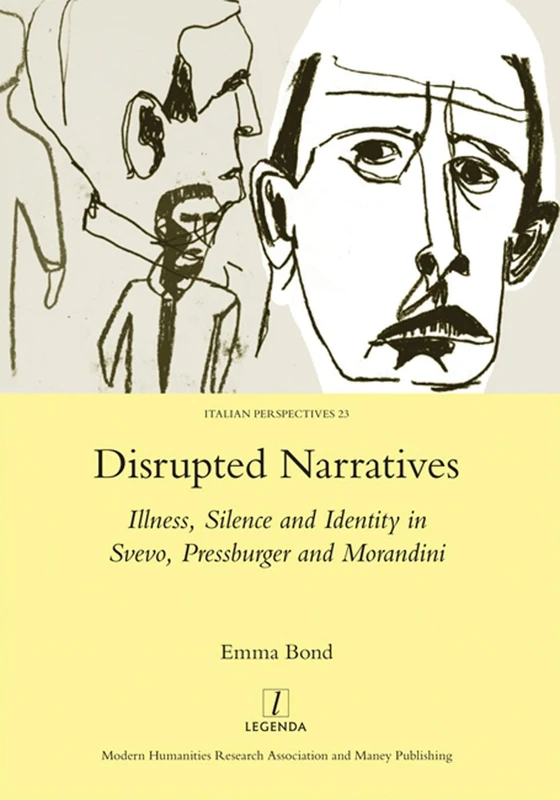 Disrupted Narratives: Illness, Silence and Identity in Svevo, Pressburger and Morandini: 24 (Italian Perspectives (Maney))
