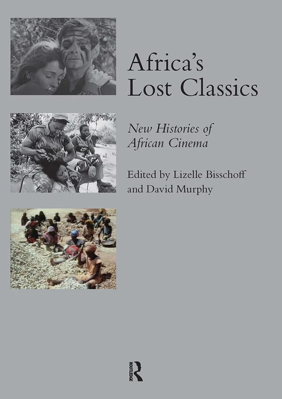 Africa's Lost Classics: New Histories of African Cinema: 5 (Legenda Moving Image)