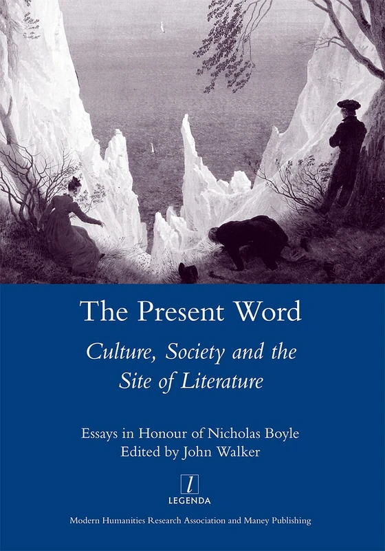 The Present Word. Culture, Society and the Site of Literature: Essays in Honour of Nicholas Boyle (Legenda Main) - Image 1