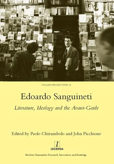 Edoardo Sanguineti: Literature, Ideology and the Avant-garde: 26 (Italian Perspectives (Maney))