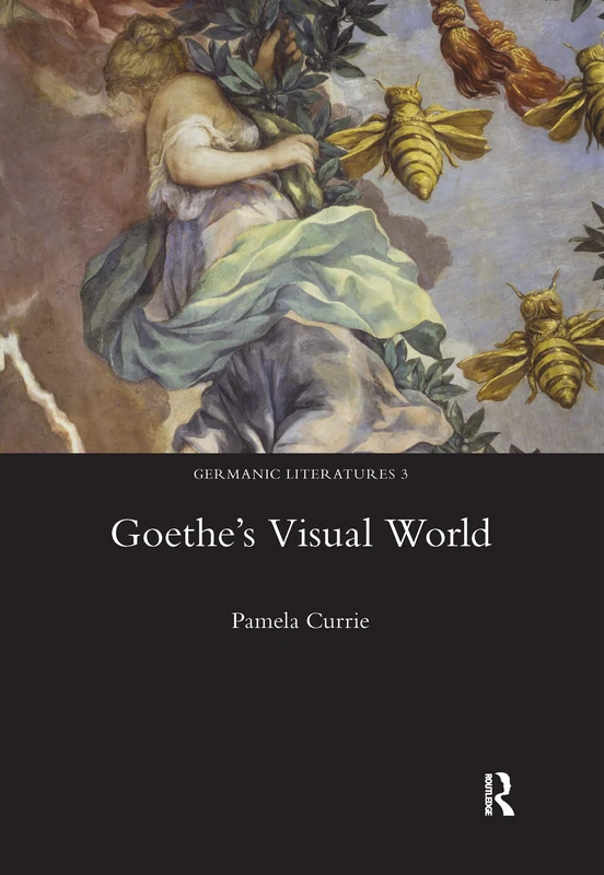Goethe's Visual World: 3 (Germanic Literatures)