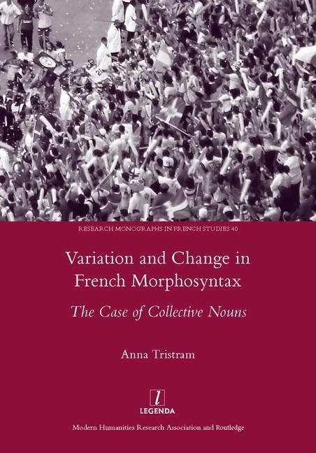 Variation and Change in French Morphosyntax: The Case of Collective Nouns (Research Monographs in French Studies) - Image 1