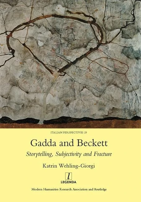 Gadda and Beckett: Storytelling, Subjectivity and Fracture: Storytelling, Subjectivity and Fracture