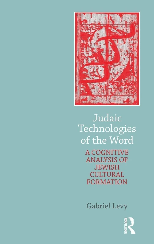 Judaic Technologies of the Word: A Cognitive Analysis of Jewish Cultural Formation