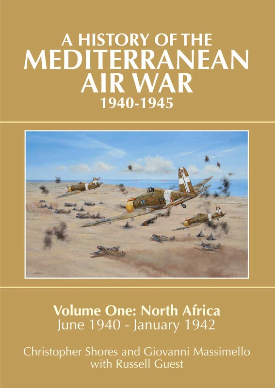 Mediterranean Air War, 1940-1945: North Africa, June 1940 - January 1942 v. 1: Volume One: North Africa, June 1940 - January 1942