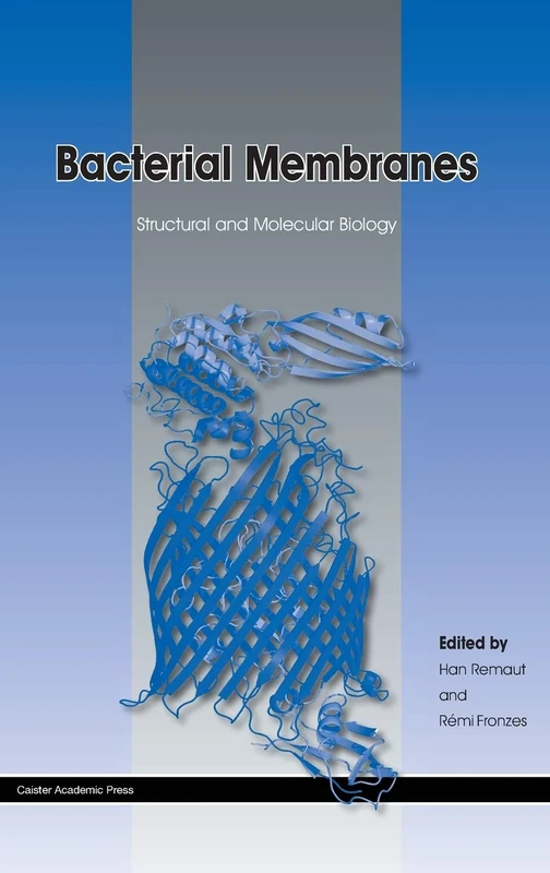 Bacterial Membranes: Structural and Molecular Biology
