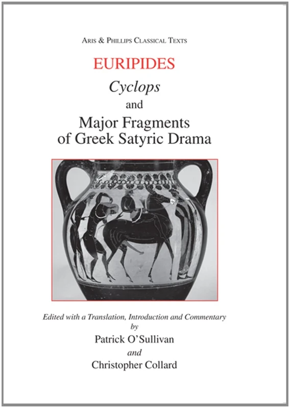 Euripides: Cyclops and Major Fragments of Greek Satyric Drama (Aris & Phillips Classical Texts)