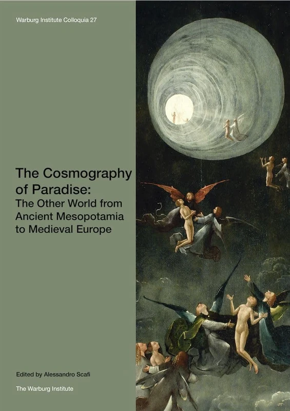 The Cosmography of Paradise (Warburg Institute Colloquia): Volume 27