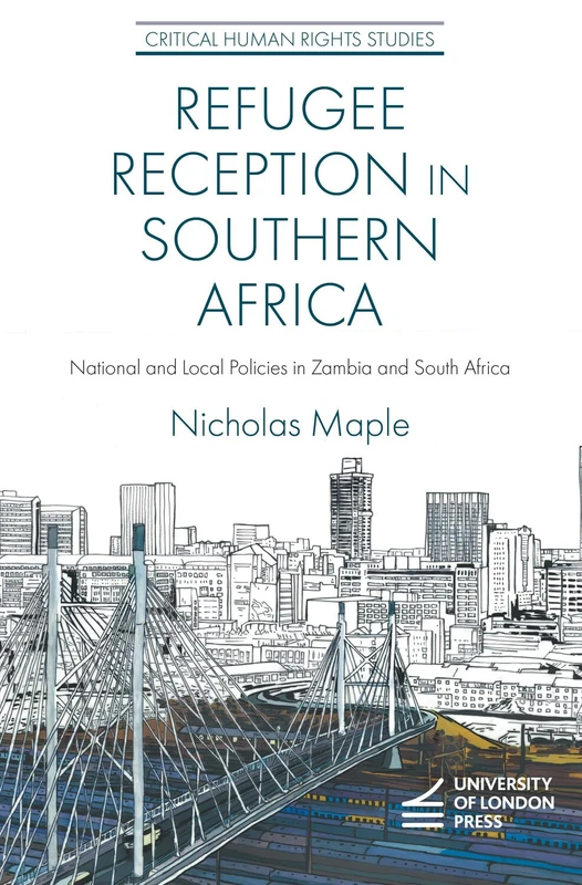 Refugee Reception in Southern Africa: National and Local Policies in Zambia and South Africa (Critical Human Rights Studies)