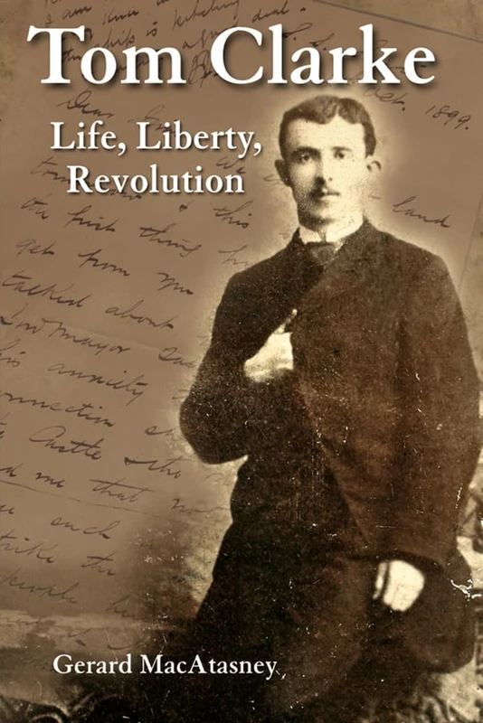 Tom Clarke: In His Own Words: Life, Liberty, Revolution - Image 1