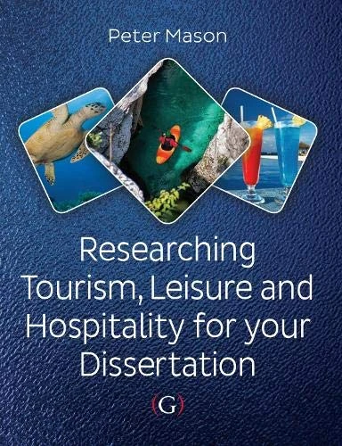 Researching Tourism, Leisure and Hospitality For Your Dissertation