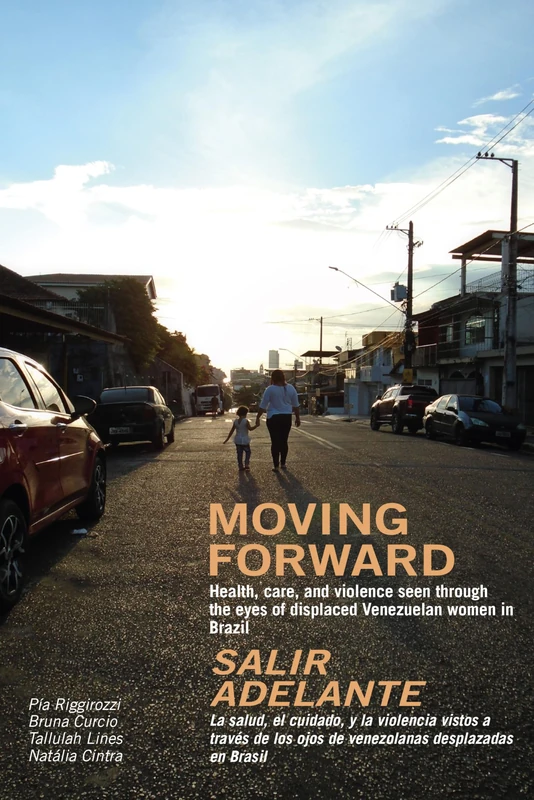Moving Forward / Salir Adelante: Health, care, and violence seen through the eyes of displaced Venezuelan women in Brazil / La salud, el cuidado, y la violencia vistos a través de los ojos de venezolanas desplazadas en Brasil - Image 1